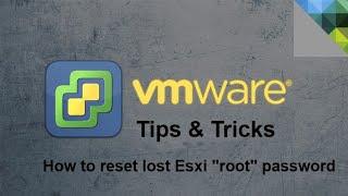 VMware - Tips & Tricks - Reset  Esxi "root" password the EASY WAY