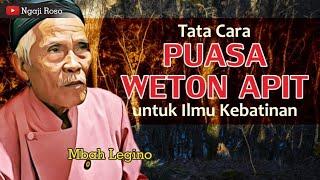 PUASA APIT WETON UNTUK ILMU KEBATINAN - MBAH LEGINO