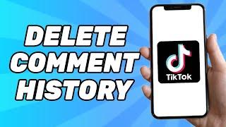 How to Delete your Comment History on Tiktok (2024)