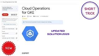 [Updated] Cloud Operations for GKE || 2025 || #GSP497 #qwiklabs #qwiklabsarcade2025