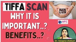 What is TIFFA Scan? - Importance of TIFFA In Pregnancy || Dr.Swapna Chekuri || HFC