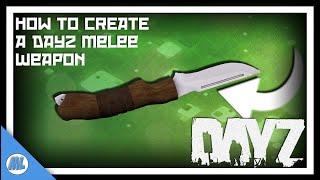 #DayZ How To Create Custom Melee Weapons! - DayZ Tools