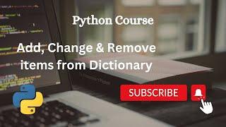 Add, change and remove items from dictionary in python