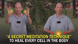 Heal Every cell in your Body by Doing this Secret Meditation Technique | Master Chunyi Lin