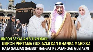 Bulan Madu Umroh Bersama - Gus Azmi dan Khansa Mariska Disambut Hangat Oleh Raja Salman