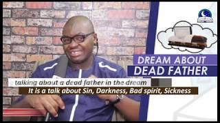 DREAM ABOUT DEAD FATHER I Evangelist Joshua TV I