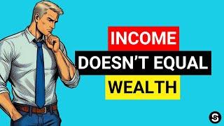 Why High Incomes Don’t Equal Wealth