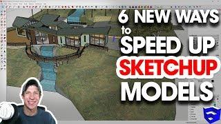 6 NEW WAYS to Speed Up Your SketchUp Models!