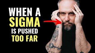 10 Things That Happen When Sigma Males Are Pushed Too Far