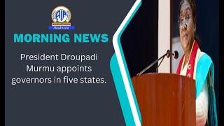 President Droupadi Murmu appoints governors in five states.