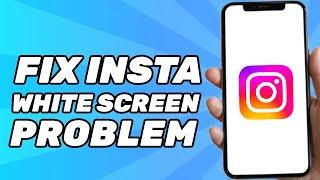 How to Fix Instagram White Screen Problem (Solved)