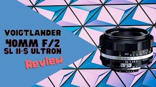 Voigtlander 40mm f/2 SL II-S Ultron for Nikon F Mount Review!