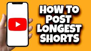 How To Post Longer Shorts On YouTube (Newest Update)