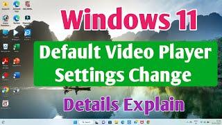 How to change default video player in windows 11 | windows 11 default video player settings |