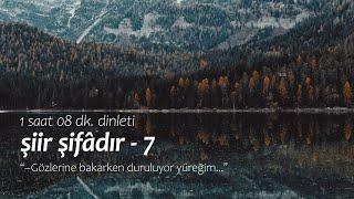 şiir şifâdır | en sevilenler - 7 (1 saat 8 dk. dinleti)