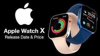 Apple Watch X Release Date and Price - BRAND NEW DESIGN!!