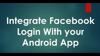 How to Integrate Facebook Login with your Android Application