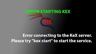 KALI FIX: Error connecting to the KeX server. Please try "kex start" to start the service.