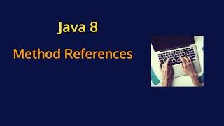Java 8 - Method References