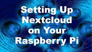 Secure and Private File Hosting on a Budget: Set Up Nextcloud on a Raspberry Pi Using NextcloudPi!