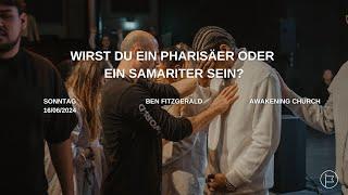 Wirst du ein Pharisäer oder ein Samariter sein? | Ben Fitzgerald #awakeningchurch