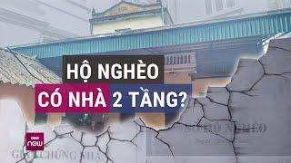 Thực hư vụ hộ nghèo 10 năm nhưng lại có nhà 2 tầng đầy đủ tiện nghi: Chính quyền lên tiếng | VTC Now