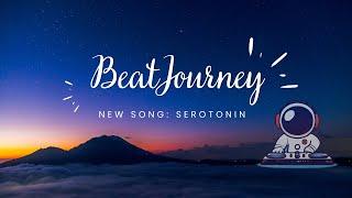 BeatJourney - Serotonin | New Song! 