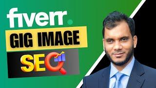 Fiverr গিগ ইমেইজ এসইও করার নিয়ম । Fiverr Gig Image SEO Tutorial । Image SEO।। Advanced Freelancer