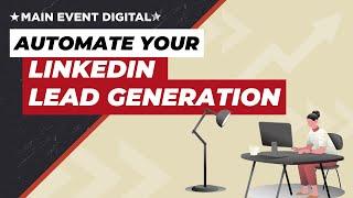 Automate Your LinkedIn Lead Generation with Main Event Digital