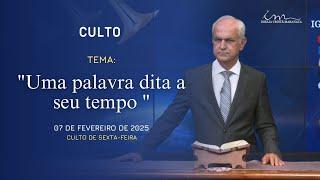 07/03/2025 - [CULTO 20H] - Igreja Cristã Maranata - Tema: "Uma Palavra Dita  a seu Tempo" - Sexta