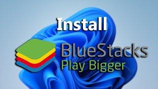 How To Install BlueStacks On Windows 11