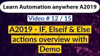 IF, Elseif - A2019/ AA360  Automation anywhere IF, Elseif & Else actions overview with Demo