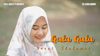 DJ SHOLAWAT GALA GALA FULL BASS - Ella Fitriyani