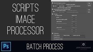 How to Batch Process using Scripts-Image Processor in Adobe Photoshop