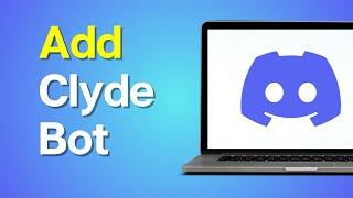 How to Add Clyde Bots to Discord Server