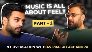 In Conversation With AV Prafullachandra - PART 2