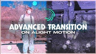 Advanced Transition on Alight Motion #3