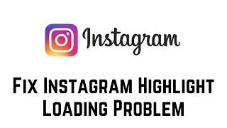 How To Fix Instagram Highlight Loading Problem (2024)