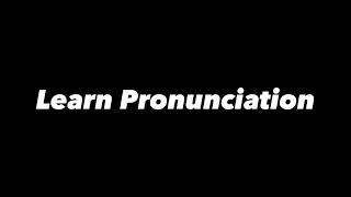 Learn Pronunciation Will Help You To Learn & Pronounce Words Correctly @LearnPronunciation