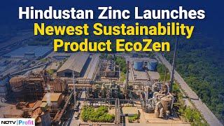 Hindustan Zinc Launches Newest Sustainability Product EcoZen | NDTV Profit