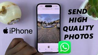 How To Send High Quality Photos via WhatsApp On iPhone