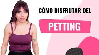 PETTING: qué es y cómo DISFRUTARLO ️