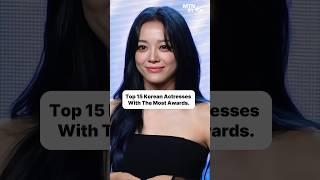 "Top 15 Korean Actresses Who Have Won the Most Awards: Celebrating Excellence in K-drama! #shorts