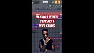 Making A Wizkid Type Beat In FL Studio