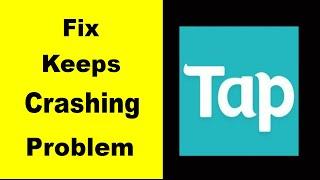 "Tap Tap" App Keeps Crashing Problem Solved Android & iOS - Tap Tap App Crash Issue