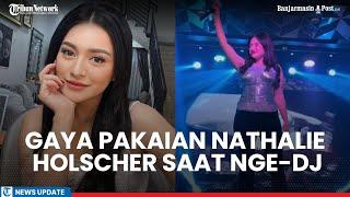 Tuai Pujian, Gaya Pakaian Nathalie Holscher Saat Nge-DJ di Medan