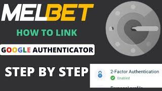 How to link Google Authenticator Melbet | Melbet Google Authenticator Setup