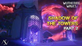 Shadow of the Towers: Twilight Rise (Guide) - Exploration Quest | Wuthering Waves