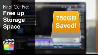 Instantly Clear and Save Storage Space in Final Cut Pro X