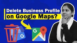 How to Delete Business Profile on Google Maps | Remove Listing on Google Search